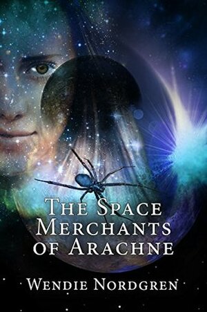 The Space Merchants of Arachne by Wendie Nordgren