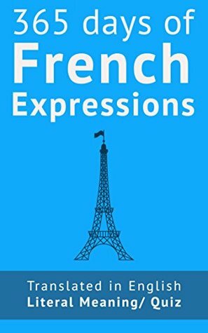 365 Days of French Expressions: Learn one new French Expression per Day (with MP3 and exercises). by Frederic Bibard