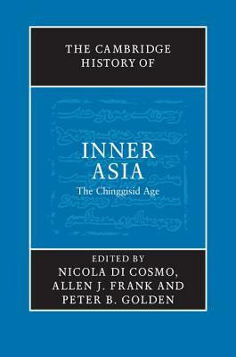 The Cambridge History of Inner Asia: The Chinggisid Age by Peter Golden