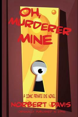 Oh, Murderer Mine by Norbert Davis