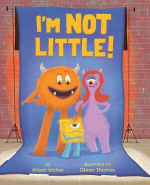 I'm Not Little! by Alison Inches