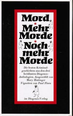 Mord - Mehr Morde - Noch mehr Morde by Mary Hottinger