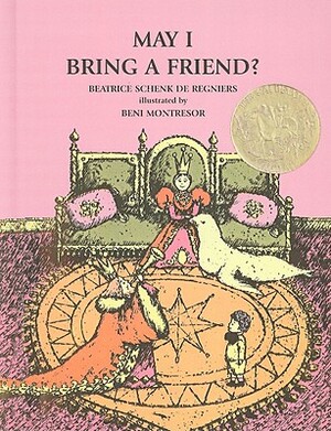 May I Bring a Friend? by Beatrice Schenk de Regniers