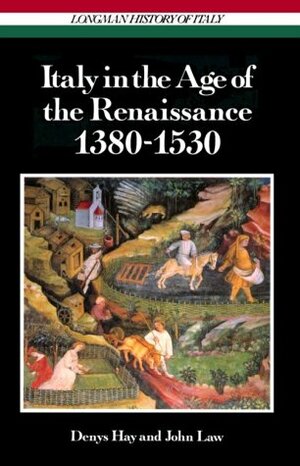 Italy in the Age of the Renaissance, 1380-1530 by John Law, Denys Hay