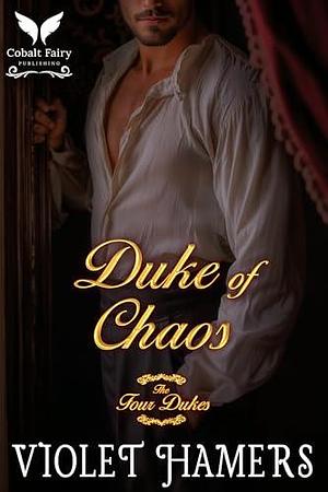 Duke of Chaos: A Historical Regency Romance Novel by Violet Hamers, Violet Hamers