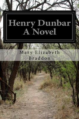 Henry Dunbar A Novel by Mary Elizabeth Braddon