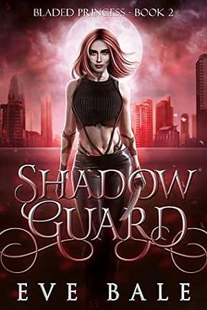 Shadow Guard by Eve Bale