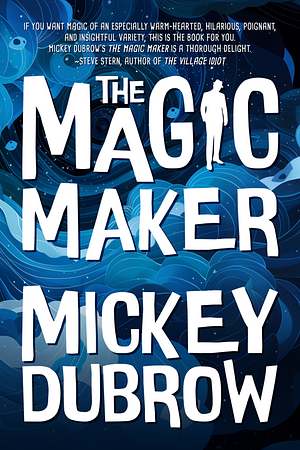 The magic maker by Mickey Dubrow