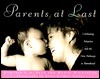 Parents at Last: Celebrating Adoption and the New Pathways to Parenthood by Wendy Wilkinson, Cynthia V.N. Peck