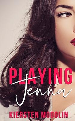 Playing Jenna by Kiersten Modglin