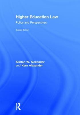 Higher Education Law: Policy and Perspectives by Kern Alexander, Klinton W. Alexander