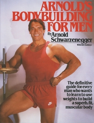 Arnold's Bodybuilding for Men by Arnold Schwarzenegger