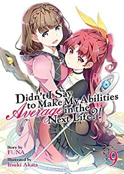 Didn't I Say To Make My Abilities Average In The Next Life?! Vol. 9 by FUNA