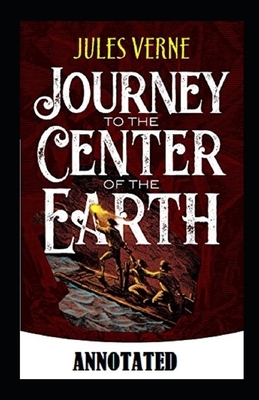 A Journey into the Center of the Earth Annotated by Jules Verne