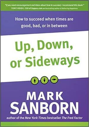 Up, Down, or Sideways by Mark Sanborn