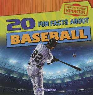 20 Fun Facts about Baseball by Ryan Nagelhout