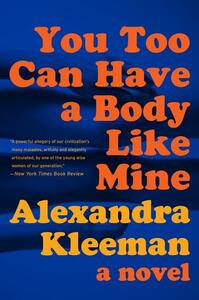 You Too Can Have a Body Like Mine by Alexandra Kleeman