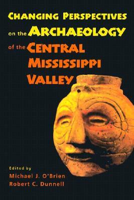 Changing Perspectives on the Archaeology of the Central Mississippi Valley by 