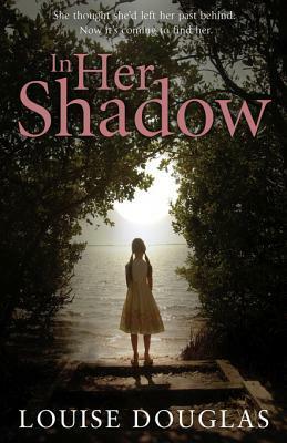 In Her Shadow by Louise Douglas