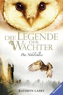 Die Legende der Wächter: Das Nebelschloss by Kathryn Lasky