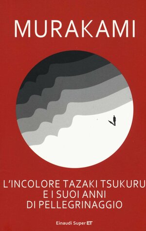 L'incolore Tazaki Tsukuru e i suoi anni di pellegrinaggio by Haruki Murakami