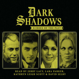 Dark Shadows: Echoes Of The Past by Paul Phipps, Ian Farrington, Jerry Lacy, Phillip Meeks