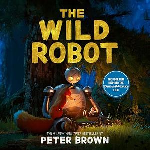 The Wild Robot by Peter Brown