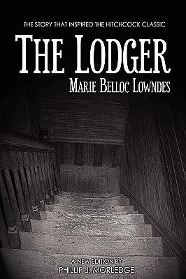 The Lodger by Belloc Marie Lowndes, Phillip J. Morledge