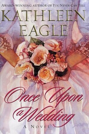 Once Upon a Wedding by Kathleen Eagle