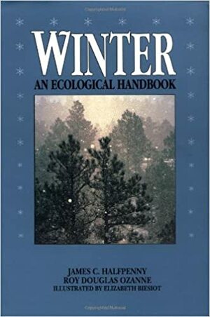 Winter: An Ecological Handbook by James C. Halfpenny
