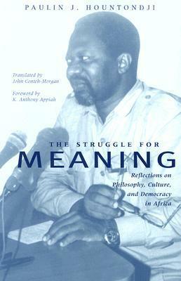 Struggle for Meaning: Reflections on Philosophy, Culture, and Democracy in Africa (Ohio RIS Africa Series) by John Conteh-Morgan, Paulin J. Hountondji