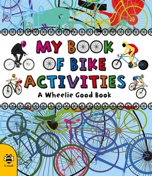 My Book of Bike Activities: A Wheelie Good Book by Catherine Bruzzone