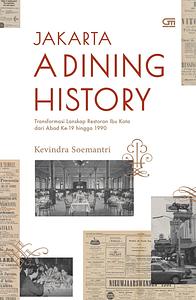 Jakarta: A Dining History by Kevindra Prianto Soemantri, Kevindra Prianto Soemantri