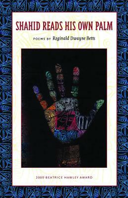 Shahid Reads His Own Palm by Reginald Dwayne Betts