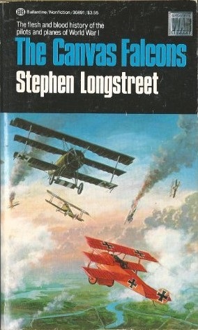 The Canvas Falcons: The Story of the Men and the Planes of World War I by Stephen Longstreet