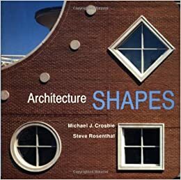 Architecture Shapes by Michael J. Crosbie, Steve Rosenthal