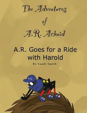 A. R. Goes for a Ride with Harold by Sandi Smith