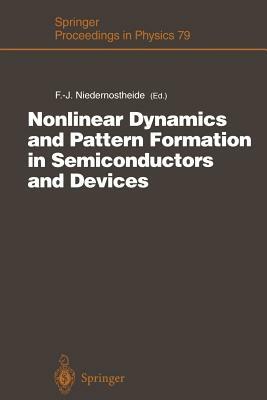 Nonlinear Dynamics and Pattern Formation in Semiconductors and Devices: Proceedings of a Symposium Organized Along with the International Conference o by 