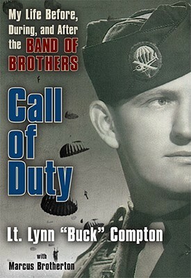 Call of Duty: My Life Before, During and After the Band of Brothers by Marcus Brotherton, John McCain, Lynn Compton