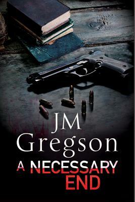 A Necessary End: A Percy Peach Police Procedural by J. M. Gregson