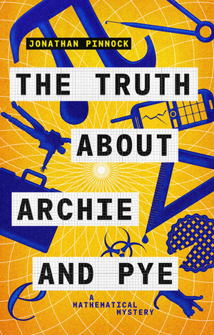 The Truth About Archie and Pye by Jonathan Pinnock