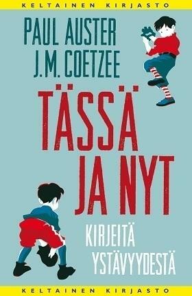 Tässä ja nyt - Kirjeitä ystävyydestä by J.M. Coetzee, Paul Auster