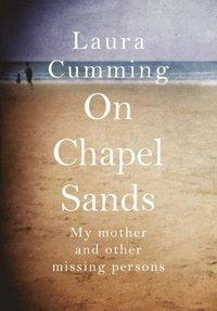 On Chapel Sands: My mother and other missing persons by Laura Cumming