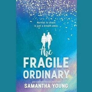 The Fragile Ordinary by Samantha Young