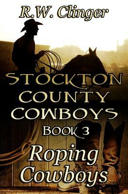 Roping Cowboys by R.W. Clinger