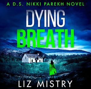 Dying Breath by Liz Mistry