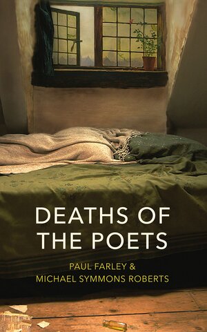Deaths of the Poets by Michael Symmons Roberts, Paul Farley