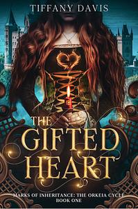 The Gifted Heart by Tiffany Davis