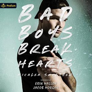 Bad Boys Break Hearts by Micalea Smeltzer