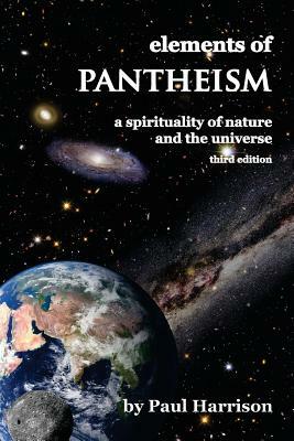 Elements of Pantheism: A Spirituality of Nature and the Universe by Paul Harrison